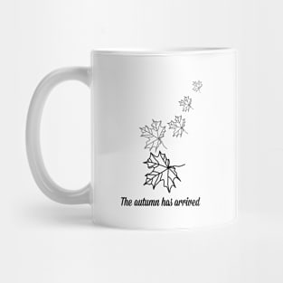 The autumn has arrived (black writting) Mug